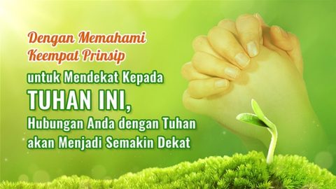 Dengan Memahami Keempat Prinsip untuk Mendekat Kepada Tuhan ini, Hubungan Anda dengan Tuhan akan Menjadi Semakin Dekat